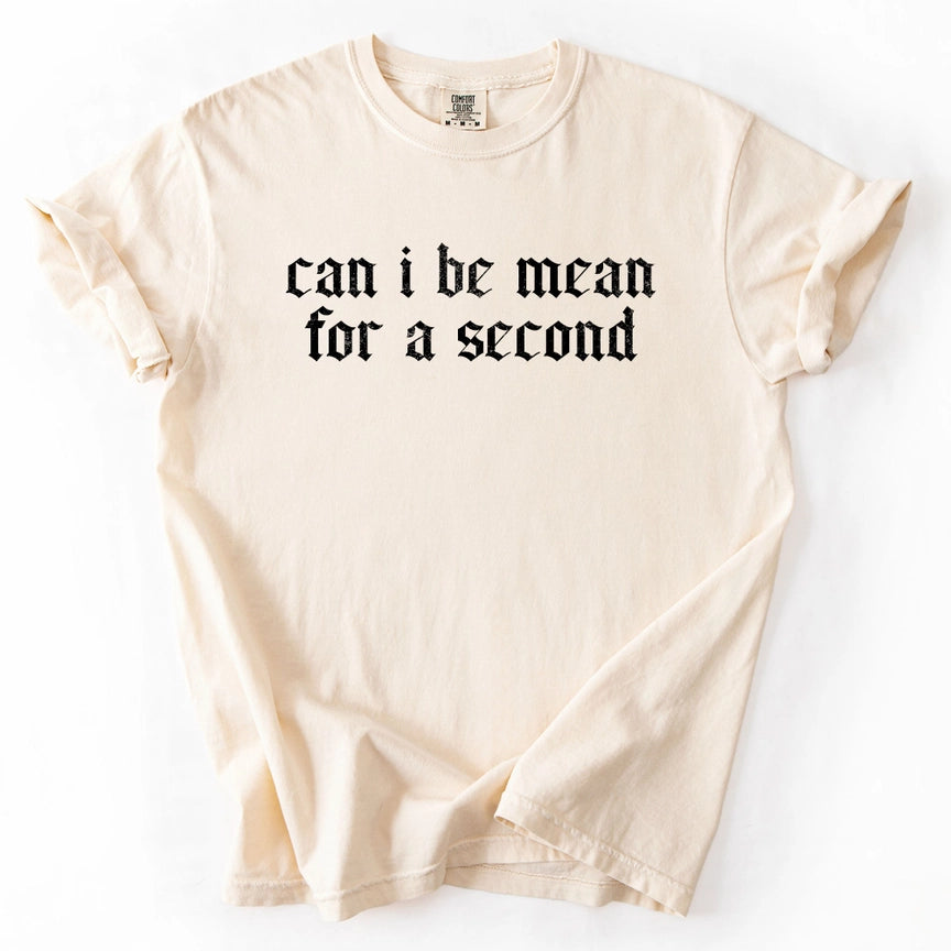 Pre-Order Can I Be Mean For A Second Graphic Tee