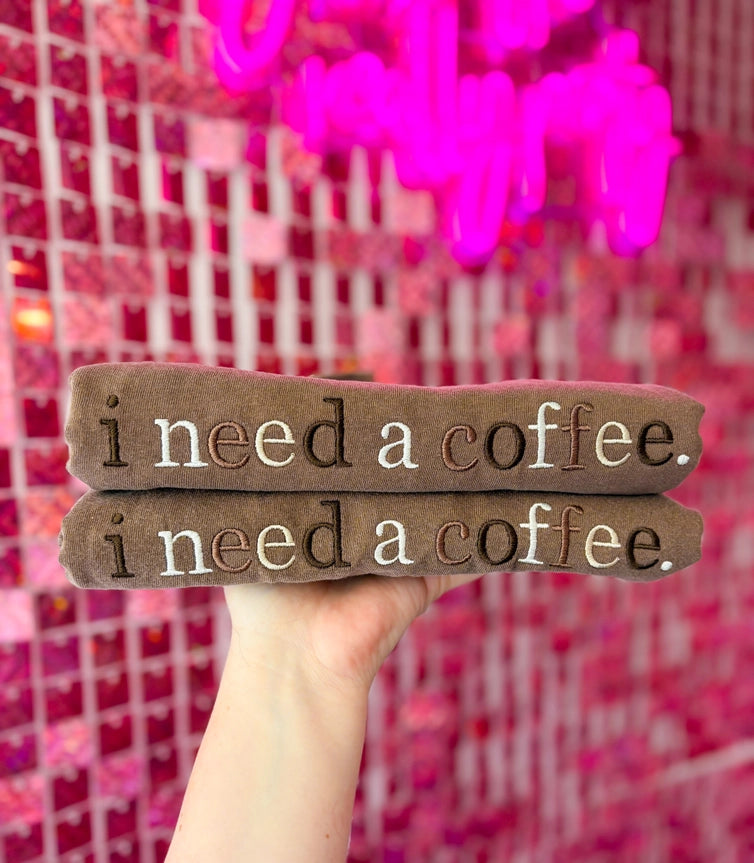 Pre-Order Embroidered I Need A Coffee Tee