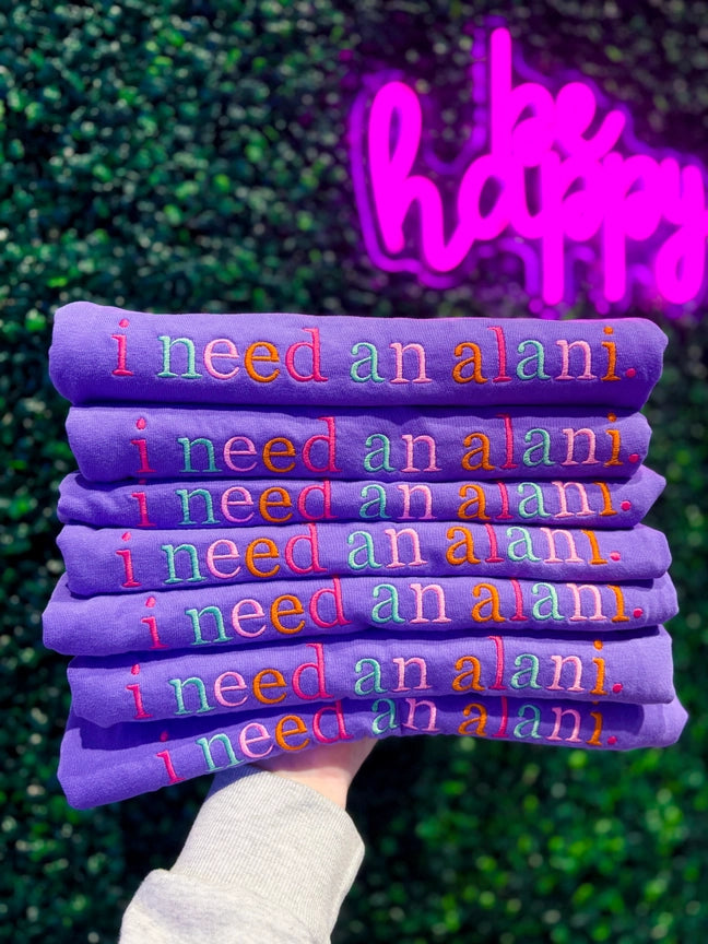 Pre-Order Embroidered I Need An Alani Tee