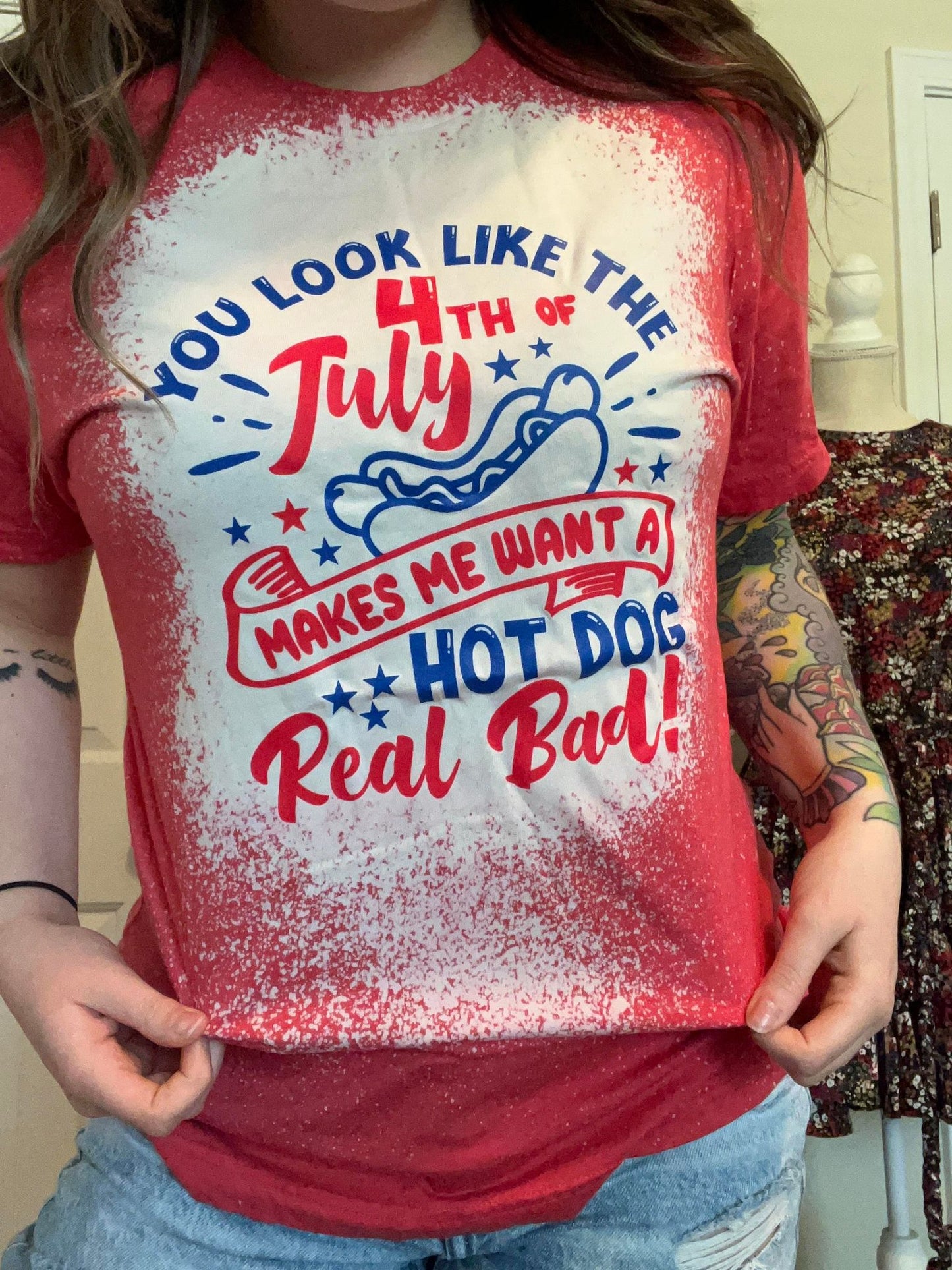 Bleached You Look Like the 4th of July Graphic Tee