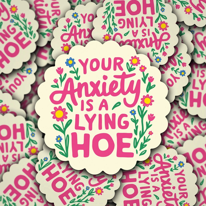 Pre-Order Vinyl Anxiety Is A Lying Hoe Sticker