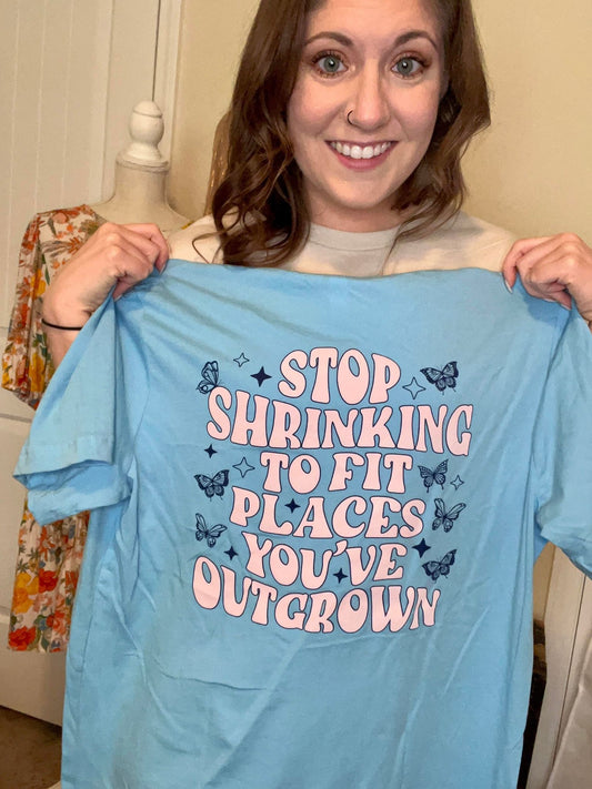 Stop Shrinking Yourself Graphic Tee