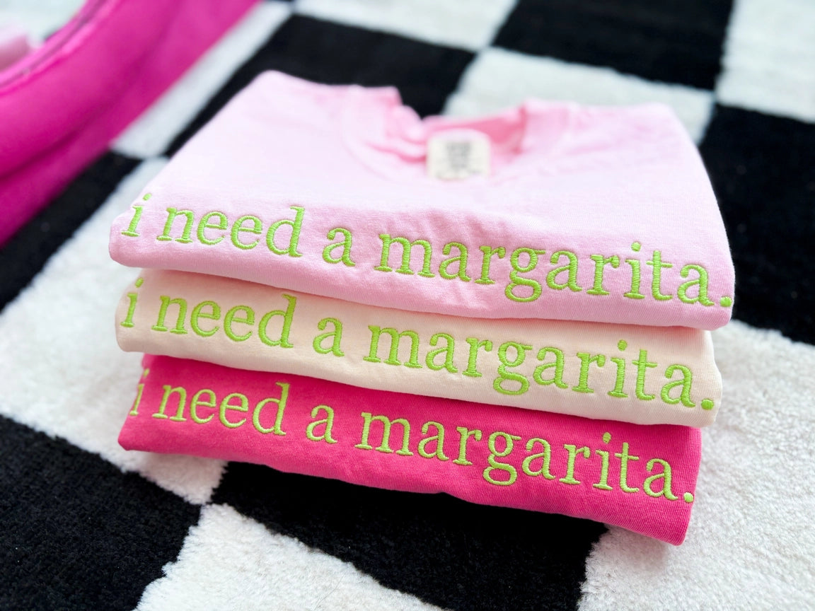 Pre-Order Embroidered I Need A Margarita Tee