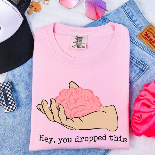 Pre-Order You Dropped This Graphic Tee