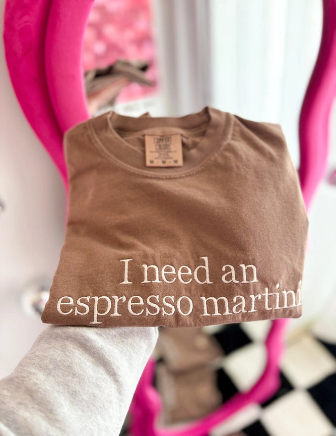 Pre-Order Embroidered I Need An Espresso Martini Tee