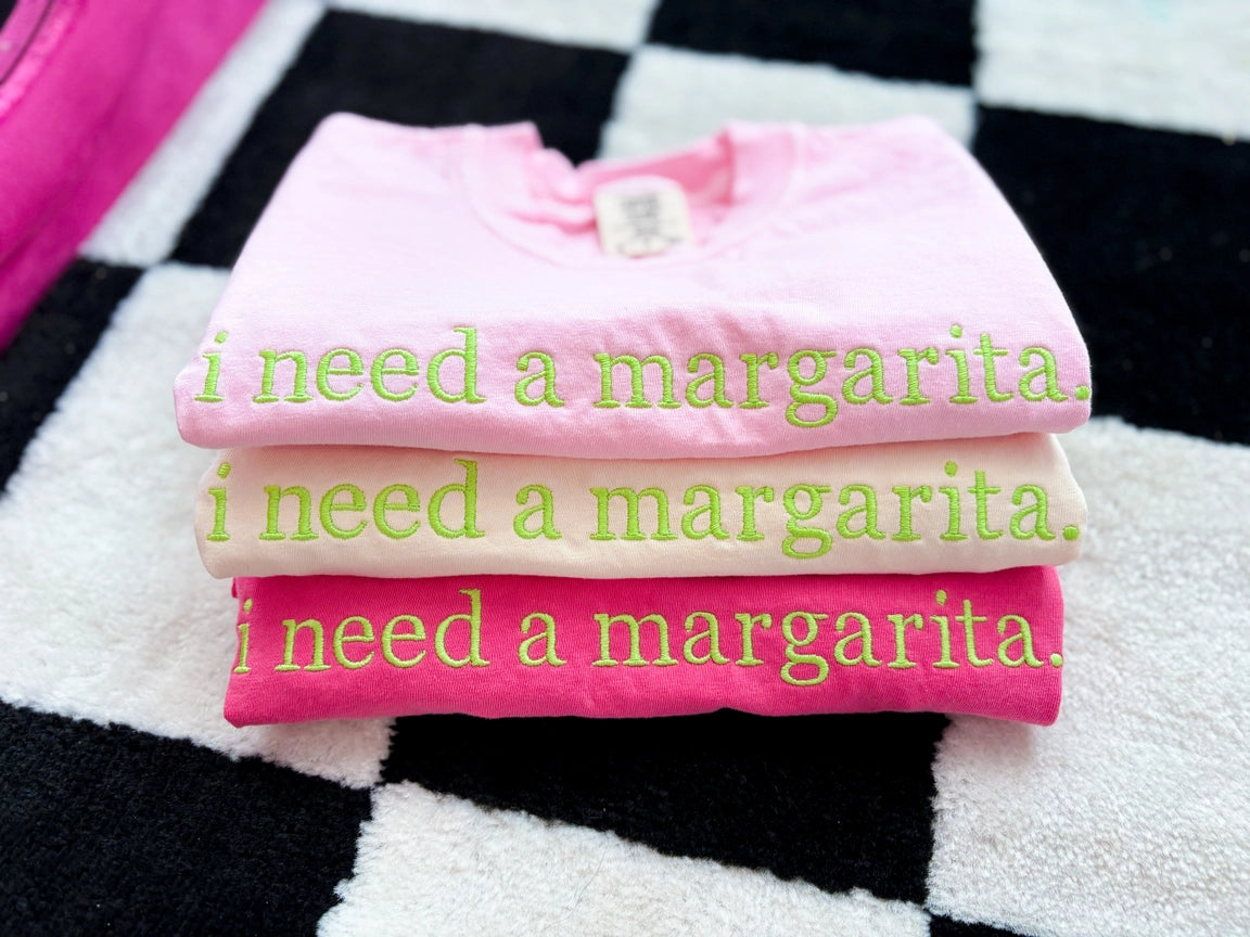 Pre-Order Embroidered I Need A Margarita Tee