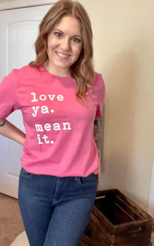 Love Ya Mean It Graphic Tee