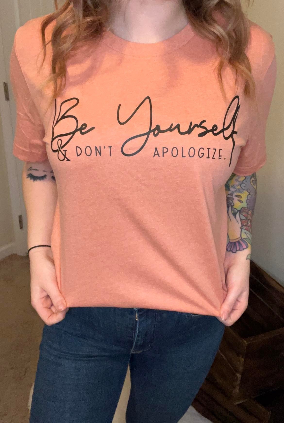 Be Yourself & Don't Apologize Graphic Tee